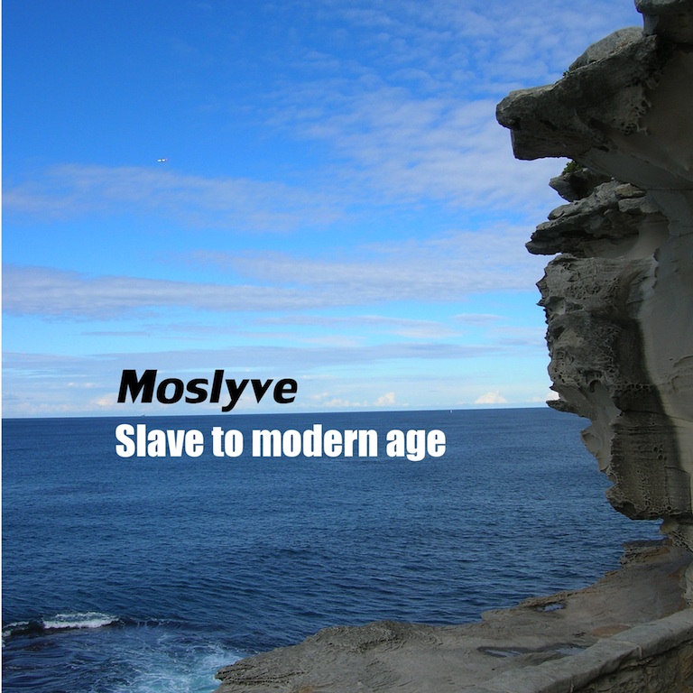 Slave to modern age - Moslyve